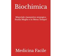 Biochimica: Materiale riassuntivo strategico Studia Meglio e in Meno Tempo!