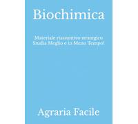 Biochimica: Materiale riassuntivo strategico Studia Meglio e in Meno Tempo!