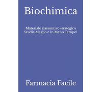 Biochimica: Materiale riassuntivo strategico Studia Meglio e in Meno Tempo!