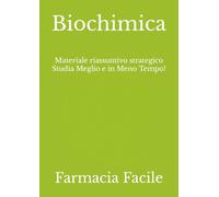 Biochimica: Materiale riassuntivo strategico Studia Meglio e in Meno Tempo!