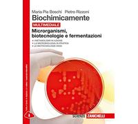 Biochimicamente. Microrganismi, biotecnologie e fermentazioni. per le Scuole superiori. Con e-book. Con espansione online