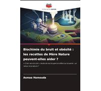 Biochimie du bruit et obésité : les recettes de Mère Nature peuvent-elles aider ?: ' Crier vers le ciel ', mode de vie bruyant et effets sur la santé : un retour à la nature ?