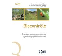 Biocontrôle : Eléments pour une protection agroécologique des cultures: Éléments pour une protection agroécologique des cultures