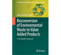 Bioconversion of Environmental Waste to Value Added Products: A Sustainable Approach
