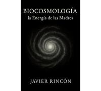 Biocosmología: la Energía de las Madres