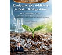 Biodegradable Additives for Plastics Biodegradation: From Formulation to Field Applications, Troubleshooting & Case Studies: 6