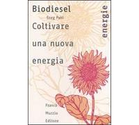 Biodiesel. Coltivare una nuova energia