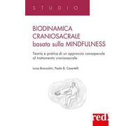 Biodinamica craniosacrale basata sulla mindfulness. Teoria e pratica di un approccio consapevole al trattamento craniosacrale
