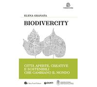 Biodivercity: Città aperte, creative e sostenibili che cambiano il mondo