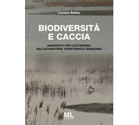 Biodiversità e caccia. Manifesto per l'autonomia dell'ecosistema territoriale veneziano