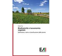 Biodiversità e tassonomia vegetale: Definizione, storia e classificazione delle piante