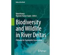 Biodiversity and Wildlife in River Deltas: Pathways for Sustainable Conservation
