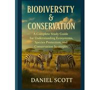 Biodiversity & Conservation: A Complete Study Guide for Understanding Ecosystems, Species Protection, and Conservation Strategies