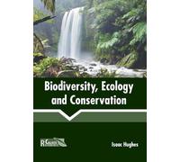 Biodiversity, Ecology and Conservation (Copertina rigida)