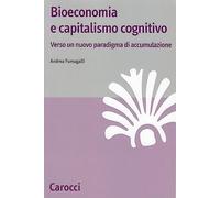 Bioeconomia e capitalismo cognitivo. Verso un nuovo paradigma di accumulazione