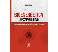 Bioenergetica. Consapevolezze. Vol. 3 - Maule Vigilio