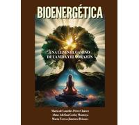 Bioenergética: Una luz en el camino de la vida y el corazón