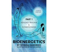 Bioenergetics: Part 1 - Healing Trauma & Conditioning