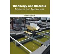 Bioenergy and Biofuels: Advances and Applications (Copertina rigida)