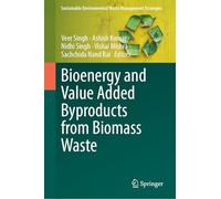 Bioenergy and Value Added Byproducts from Biomass Waste