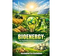 Bioenergy: The Sustainable Green Energy Revolution