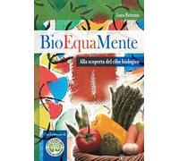 Bioequamente. Alla scoperta del cibo biologico