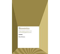 Bioestetica. Senso comune, tecnica e arte nell'età della globalizzazione