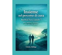 Bioethical Nurse Counselor: Etica, relazione e decisione nella sanità che cambia