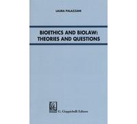 Bioethics and Biolaw: theories and questions - Palazzani Laura