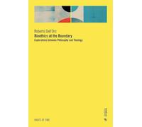 Bioethics at the boundary. Explorations between philosophy and theology - ...
