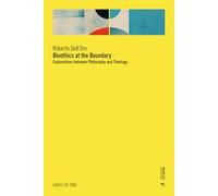 Bioethics at the boundary. Explorations between philosophy and theology - ...