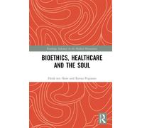 Bioethics, Healthcare and the Soul - ten Have Henk