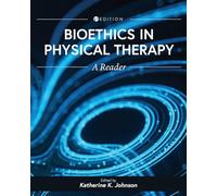 Bioethics in Physical Therapy: A Reader