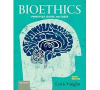 Bioethics: Principles, Issues, and Cases
