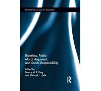 Bioethics, Public Moral Argument, and Social Responsibility