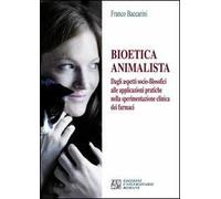 Bioetica animalista. Dagli aspetti socio-filosofici alle applicazioni pratiche nella sperimentazione clinica dei farmaci