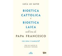 Bioetica cattolica e bioetica laica nell'era di papa Francesco: 1