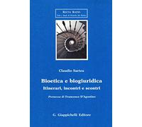 Bioetica e biogiuridica. Itinerari, incontri e scontri