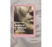 Bioetica e persona. Manuale di bioetica e Medical Humanities - Leone Salvino