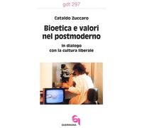 Bioetica e valori nel postmoderno. In dialogo con la cultura libe