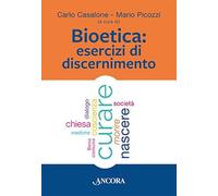 Bioetica. Esercizi di discernimento