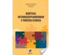 Bioética, Interdisciplinaridade E Prática Clinica