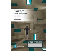 Bioetica. L'uomo sperimentale. Ediz. MyLab. Con Contenuto digitale per dow...