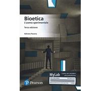 Bioetica. L'uomo sperimentale. Ediz. MyLab. Con Contenuto digitale per dow...