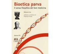 Bioetica parva. Il senso filosofico del fare medicina