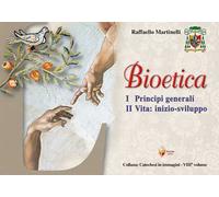 Bioetica. Vol. 1: Principi generali. Vita: inizio-sviluppo