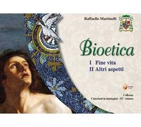 Bioetica. Vol. 2: Fine vita. Altri aspetti