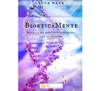 BioeticaMente. Manuale per insegnare la bioetica agli adolescenti
