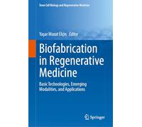 Biofabrication in Regenerative Medicine: Basic Technologies, Emerging Modalities, and Applications: 1519
