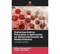Biofarmacêutica: Princípios e Aplicações no Desenvolvimento de Medicamentos: Formulações, aplicações